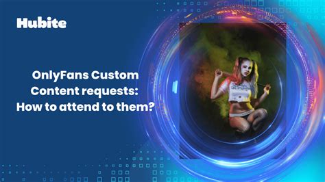 Onlyfans Custom Content Request Guide For Users